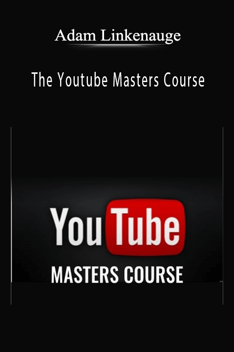 Adam Linkenauge - The Youtube Masters Course.