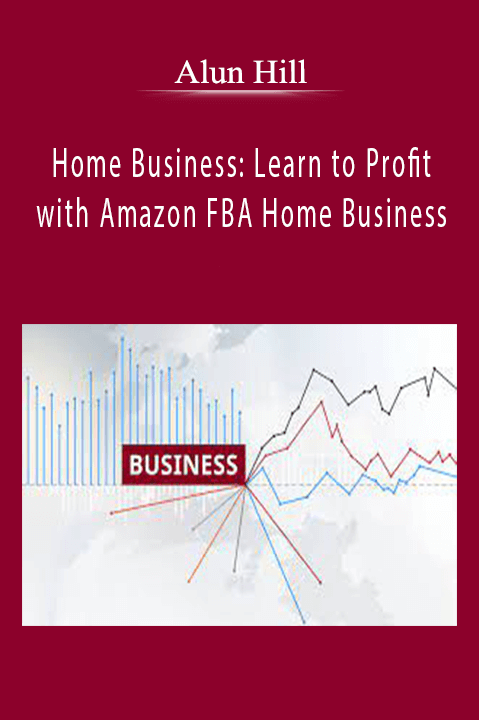 Alun Hill - Home Business Learn to Profit with Amazon FBA Home Business