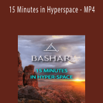 Bashar - 15 Minutes in Hyperspace - MP4.
