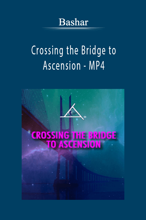 Bashar - Crossing the Bridge to Ascension - MP4.