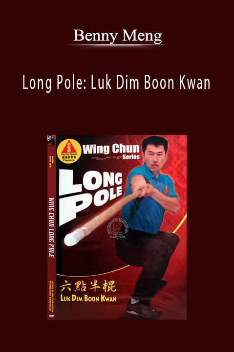 Benny Meng - Long Pole: Luk Dim Boon Kwan