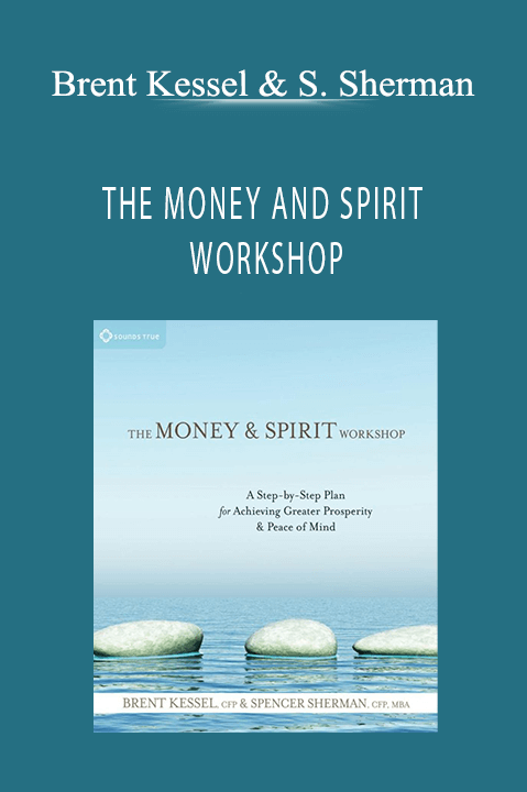 Brent Kessel, Spencer Sherman - THE MONEY AND SPIRIT WORKSHOP