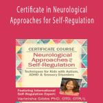 Certificate in Neurological Approaches for Self-Regulation - Varleisha D. Gibbs.