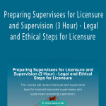 Charise Schwertfeger LMFT & Minon Maier LMFT - Preparing Supervisees for Licensure and Supervision (3 Hour) - Legal and Ethical Steps for Licensure