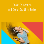 Dave Andrade - Color Correction and Color Grading Basics