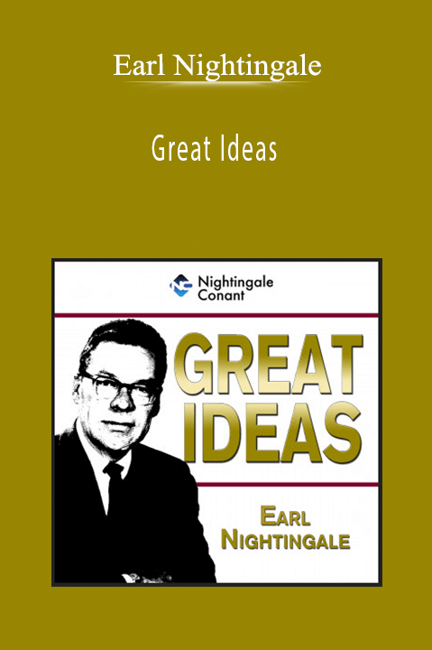 Earl Nightingale - Great Ideas