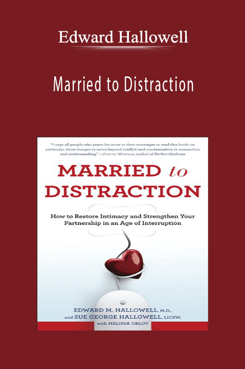 Edward Hallowell - Married to Distraction Restoring Intimacy and Strengthening Your Marraied.Edward Hallowell - Married to Distraction Restoring Intimacy and Strengthening Your Marraied.