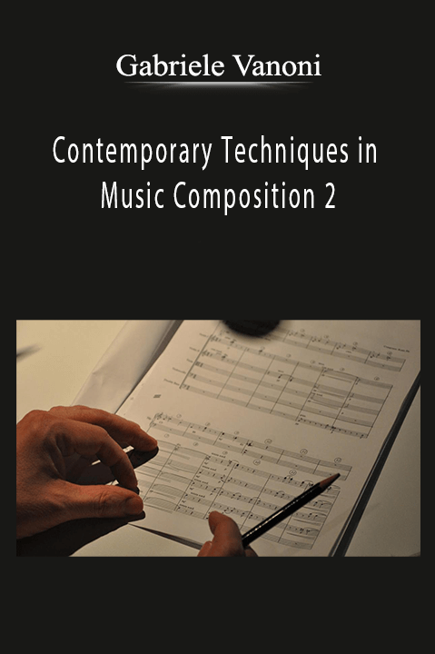 Gabriele Vanoni - Contemporary Techniques in Music Composition 2