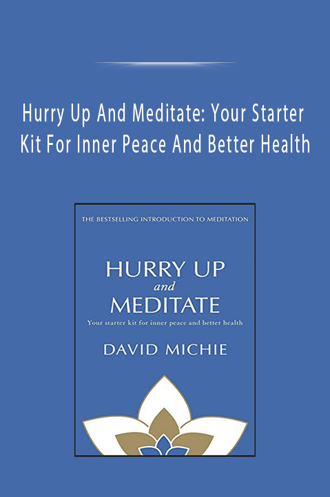 Hurry Up And Meditate Your Starter Kit For Inner Peace And Better Health