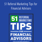 James Pollard - 51 Referral Marketing Tips for Financial Advisors