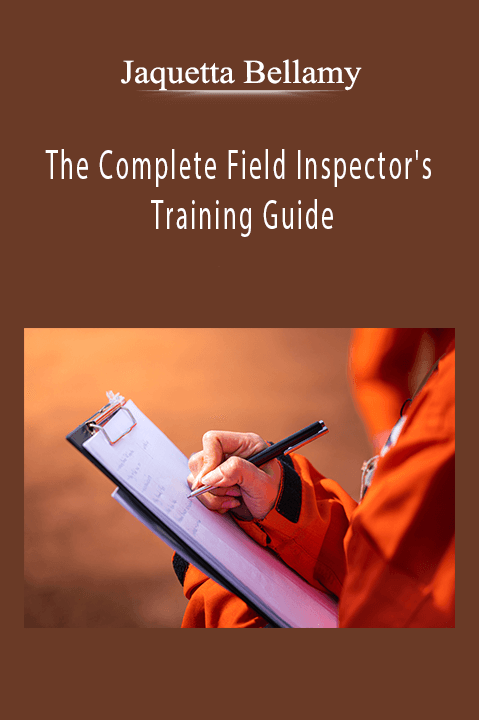 Jaquetta Bellamy - The Complete Field Inspector's Training Guide