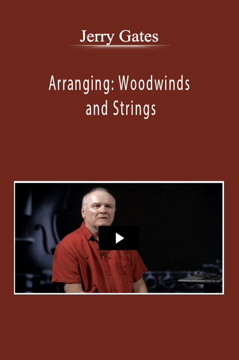 Jerry Gates - Arranging Woodwinds and Strings