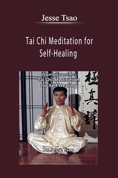 Jesse Tsao - Tai Chi Meditation for Self-Healing