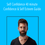 Jimmy Naraine - Self Confidence 40 minute Confidence & Self Esteem Guide