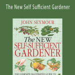 John Seymour – The New Self Sufficient Gardener