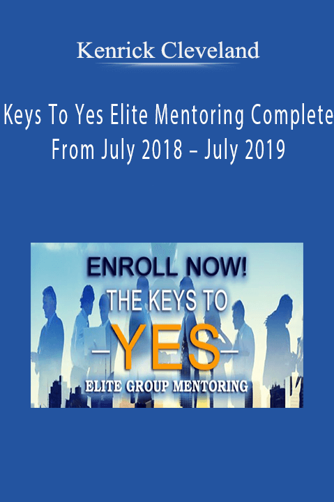 Kenrick Cleveland – Keys To Yes Elite Mentoring Complete From July 2018 – July 2019