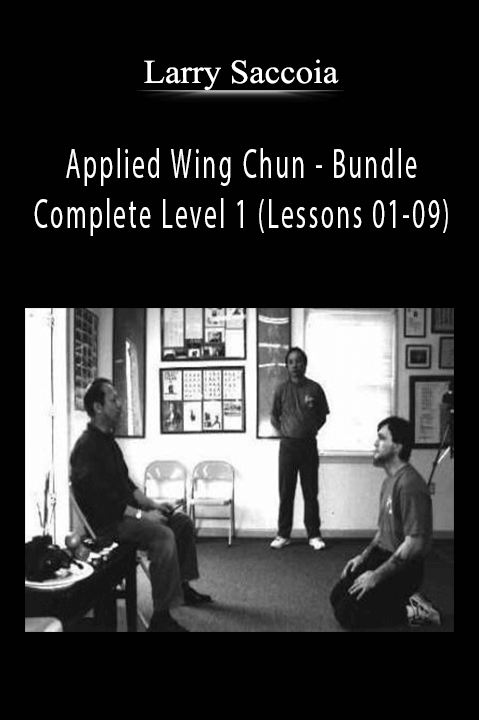 Larry Saccoia - Applied Wing Chun - Bundle - Complete Level 1 (Lessons 01-09).