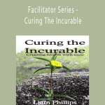 Liam Phillips - Facilitator Series - Curing The Incurable