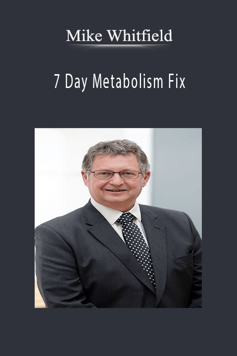 Mike Whitfield - 7 Day Metabolism Fix Mike Whitfield - 7 Day Metabolism Fix