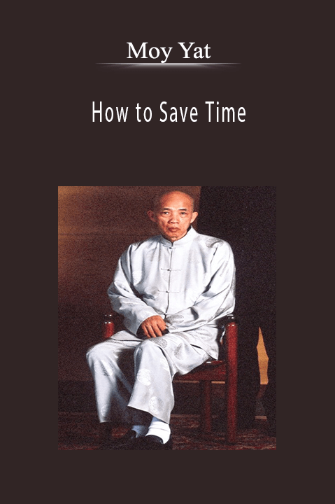 Moy Yat - How to Save Time