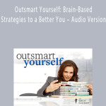 Outsmart Yourself: Brain-Based Strategies to a Better You – Audio Version