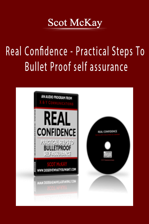 Scot McKay - Real Confidence - Practical Steps To Bullet Proof self assurance