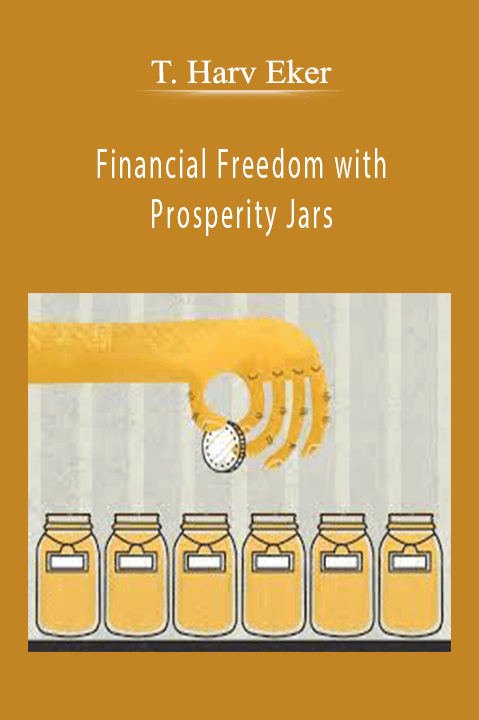 T. Harv Eker - Financial Freedom with Prosperity Jars