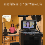 Trudy Goodman - Mindfulness For Your Whole Life