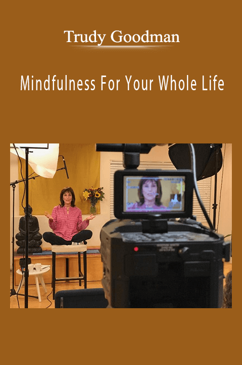 Trudy Goodman - Mindfulness For Your Whole Life