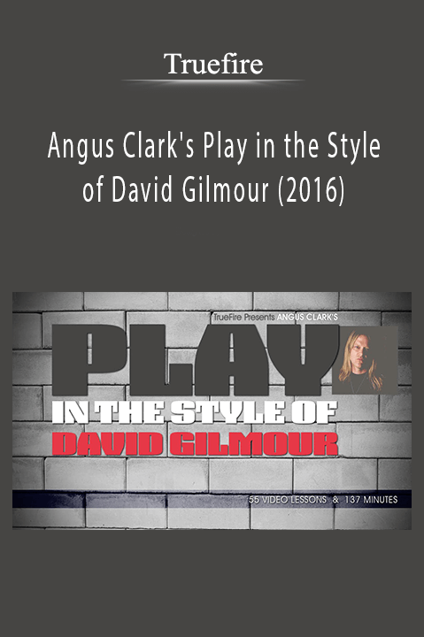 Truefire - Angus Clark's Play in the Style of David Gilmour (2016)