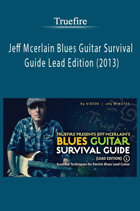 Truefire - Jeff Mcerlain Blues Guitar Survival Guide Lead Edition (2013)