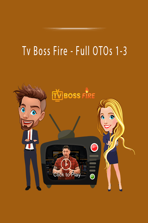 Tv Boss Fire - Full OTOs 1-3