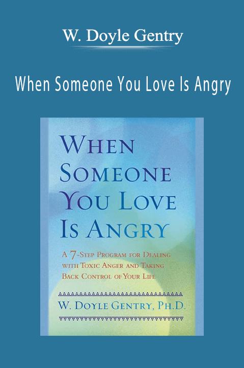 W. Doyle Gentry - When Someone You Love Is Angry