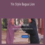 Xie Pieqi - Yin Style Bagua Lion