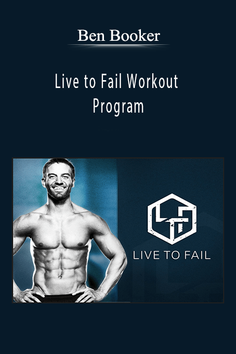 Ben Booker - Live to Fail Workout Program