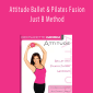 Bernadette Giorgi - Attitude Ballet & Pilates Fusion - Just B Method