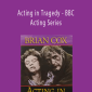 Brian Cox - Acting in Tragedy - BBC Acting Series