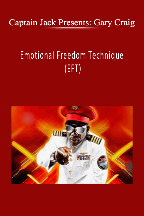 Captain Jack Presents: Gary Craig - Emotional Freedom Technique (EFT)