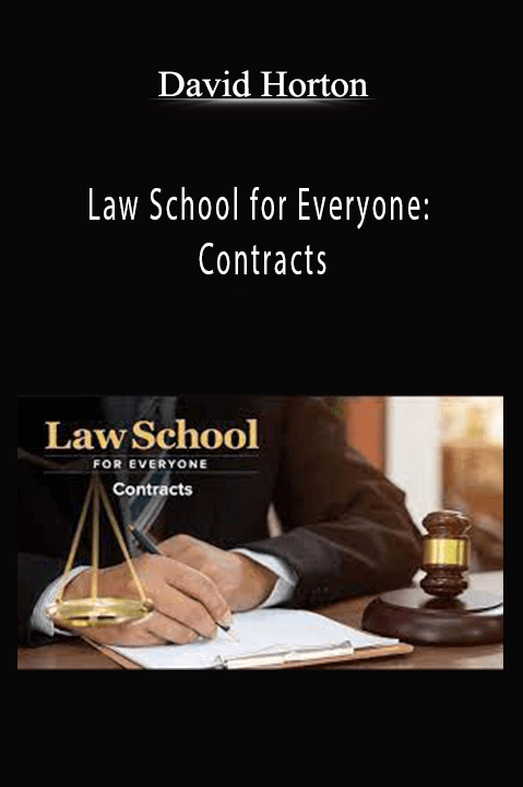 David Horton - Law School for Everyone: Contracts