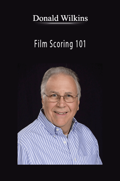 Donald Wilkins - Film Scoring 101