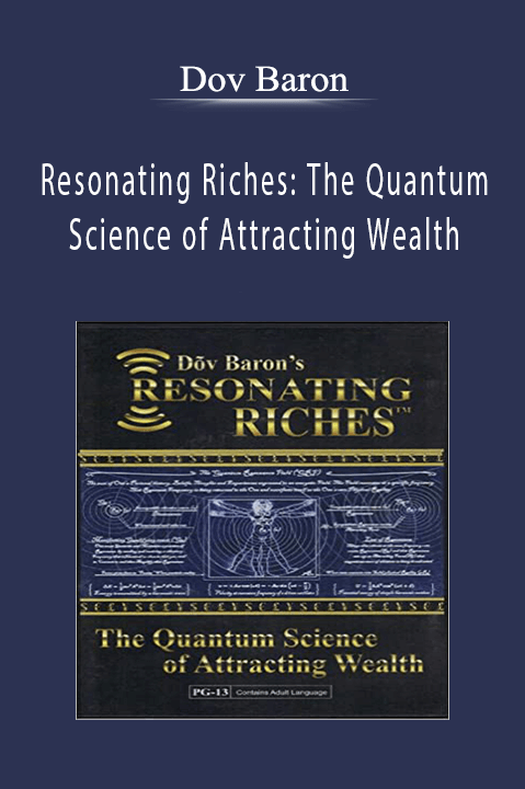 Dov Baron - Resonating Riches The Quantum Science of Attracting Wealth.