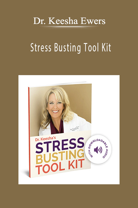 Dr. Keesha Ewers - Stress Busting Tool Kit.