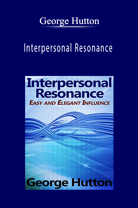 George Hutton – Interpersonal Resonance