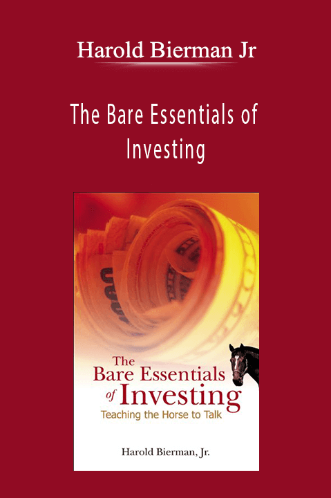 Harold Bierman Jr - The Bare Essentials of Investing Harold Bierman Jr - The Bare Essentials of Investing