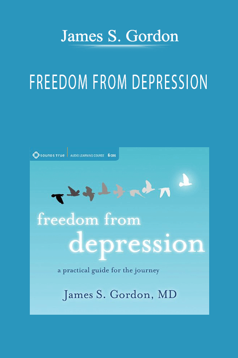 James S. Gordon - FREEDOM FROM DEPRESSION