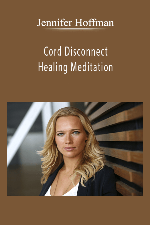 Jennifer Hoffman - Cord Disconnect and Healing Meditation.