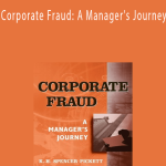 K. H. Spencer Pickett - Corporate Fraud: A Manager’s Journey