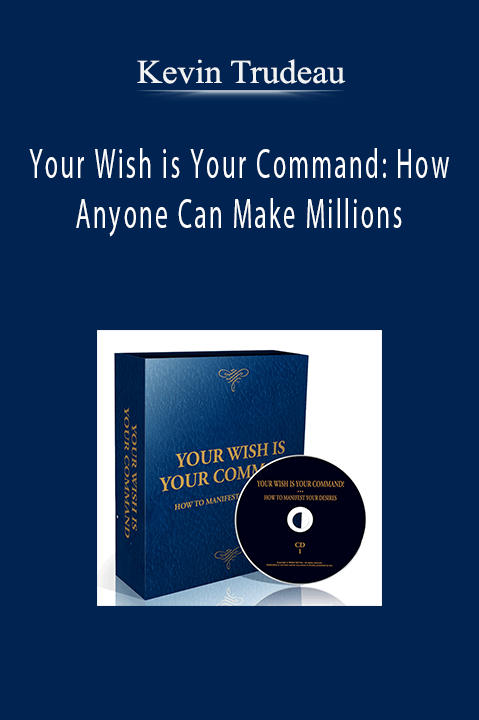 Kevin Trudeau - Your Wish is Your Command: How Anyone Can Make Millions