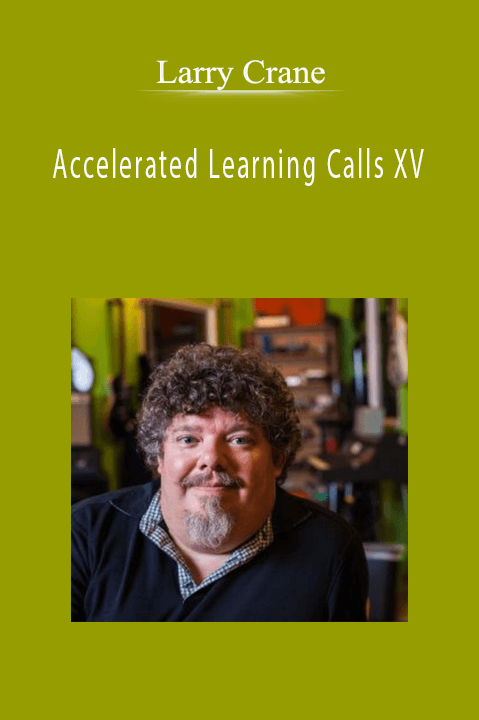Larry Crane - Accelerated Learning Calls XV