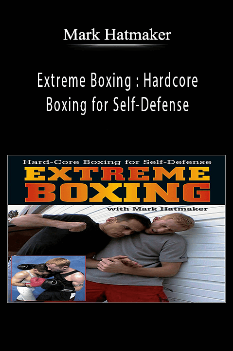 Mark Hatmaker - Extreme Boxing Hardcore Boxing for Self-Defense.